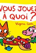 Vous jouez à quoi ?, Virginie Costa, livre jeunesse