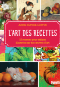 L'art des recettes : 15 recettes pour enfants illustrées par des œuvres d'art, Anne Sophie Coppin, livre jeunesse