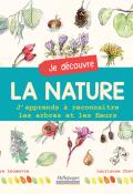 Je découvre la nature : j'apprends à reconnaître les arbres et les fleurs, Claire Lecoeuvre, Laurianne Chevalier, livre jeunesse