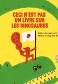 Ceci n'est pas un livre sur les dinosaures, Schoenborn, Arriagada-Nunez, livre jeunesse