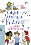 Grand appartement bizarre (T. 4). Catastrophe, une lettre d'amour !, Nathalie Stragier, livre jeunesse