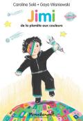 Jimi de la planète aux couleurs, Caroline Solé, Gaya Wisniewski, livre jeunesse