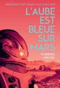 L'aube est bleue sur Mars, Florence Hinckel, livre jeunesse