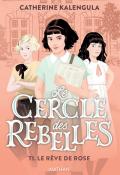 Le cercle des rebelles (T. 1). Le rêve de Rose, Catherine Kalengula, Aline Bureau, livre jeunesse