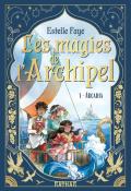 Les magies de l'archipel (T. 1). Arcadia, Estelle Faye, Sanoe, livre jeunesse