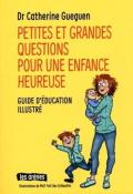 Petites et grandes questions pour une enfance heureuse : guide d'éducation illustré, Catherine Gueguen, MaY fait Des Gribouillis