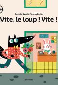 Vite, le loup ! Vite !, Coralie Saudo, Teresa Bellon, livre jeunesse