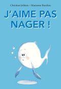 J'aime pas nager !, Christian Jolibois, Marianne Barcilon, livre jeunesse