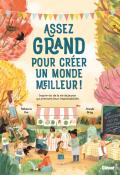 Assez grand pour créer un monde meilleur !, Rebecca Hui, Anneli Bray, livre jeunesse