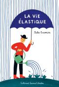 La vie élastique, Julie Escoriza, livre jeunesse