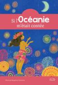 Si l'Océanie m'était contée, Collectif, Bergamote Trottemenu, livre jeunesse