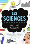 Les sciences : jeux et activités, Sam Hutchinson, Vicky Barker, livre jeunesse