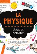 La physique : jeux et activités, Jenny Jacoby, Vicky Barker, livre jeunesse