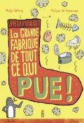 La grande fabrique de tout ce qui pue !, Nadja Belhadj, Philippe de Kemmeter, livre jeunesse