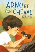 Arno et son cheval, Jane Godwin, Felicita Sala, livre jeunesse