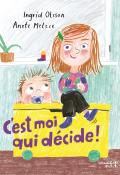 C'est moi qui décide !, Ingrid Olsson, Anete Melece, Livre jeunesse