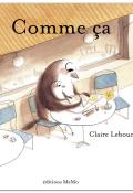 Comme ça, Claire Lebourg, livre jeunesse