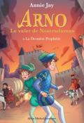 Arno, le valet de Nostradamus (T. 9). La dernière prophétie, Annie Jay, Marine Gosselin, livre jeunesse