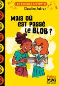 Les énigmes d'Hypatie. Mais où est passé le blob ?, Claudine Aubrun, livre jeunesse