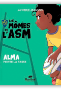 Les mômes de l'ASM. Alma feinte la passe, Aymeric Jeanson, Stan Silas, livre jeunesse