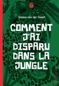 Comment j'ai disparu dans la jungle, Simon van der Geest, livre jeunesse