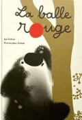 La balle rouge, Przemlyslaw Scibek, Iga Scibek, livre jeunesse