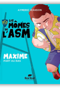 Les mômes de l'ASM. Maxime part au ras, Aymeric Jeanson, Stan Silas, livre jeunesse