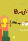 Bruits : joue avec les sons du monde, Cristina Cubells, Joana Casals, livre jeunesse