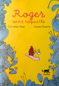 Roger sans coquille, Chris Adam-Fazel, Charles Dutertre, livre jeunesse