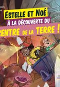 Estelle et Noé à la découverte du centre de la terre !, Guillaume Golding, Pierre Véquaud, Camouche, livre jeunesse
