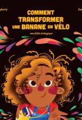 Comment transformer une banane en vélo-Dougherty & Puth-Livre jeunesse