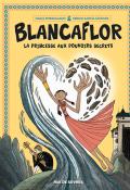 Blancaflor : la princesse aux pouvoirs secrets, Nadja Spiegelman, Sergio Garcia Sanchez, livre jeunesse