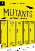 Mutants (T. 1). Les amitiés sauvages, Karine Glorieux, livre jeunesse