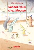 Rendez-vous chez Mousse, Claire Lebourg, livre jeunesse