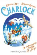 Charlock (T. 6). Le chabominable monstre des neiges, Benjamin Lacombe, Sébastien Perez, livre jeunesse