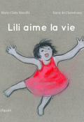 Lili aime la vie, Marie-Claire Mazeillé, Fanny de Charentenay, livre jeunesse