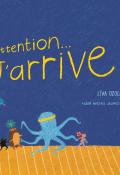 Attention... J'arrive !, Liva Ozola, livre jeunesse, album