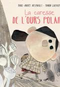 La caresse de l'ours polaire-Marie-Andrée Arsenault & Manon Gauthier-Livre jeunesse