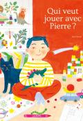 Qui veut jouer avec Pierre ?-Léa Decan-Livre jeunesse