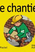 Les images de Lou et Mouf. Le chantier, Jeanne Ashbé, livre jeunesse