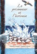 Le prisonnier et l'écrivain, Heather Camlot, Sophie Casson, livre jeunesse