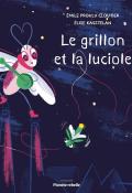 Le grillon et la luciole, Émile Proulx-Cloutier, Élise Kasztelan, livre jeunesse