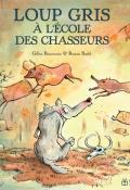 Loup gris à l'école des chasseurs, Gilles Bizouerne, Ronan Badel, livre jeunesse