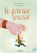 Le prince pressé, Christian Oster, Thomas Baas, livre jeunesse
