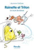 Rainette et triton : le cours de danse, Aurore Callias, livre jeunesse, roman