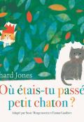 Où étais-tu passé, petit chaton ?, Richard Jones, Susie Morgenstern, Emma Gauthier, livre jeunesse