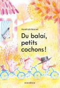 Du balai, petits cochons !, Rosalinde Bonnet, livre jeunesse