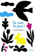 Tu vois le jour !, Laurent Moreau, livre jeunesse