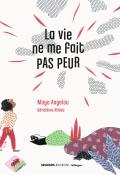 La vie ne me fait pas peur, Maya Angelou, Géraldine Alibeu, livre jeunesse, poésie