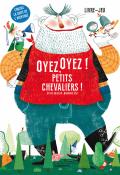 Oyez, oyez ! Petits chevaliers !, Sylvie Misslin, Amandine Piu, livre jeunesse